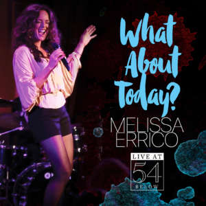 Cover for album Melissa Errico - What About Today?  Live at 54 Below