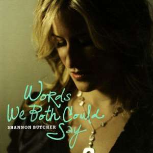 Cover for album Shannon Butcher - Words We Both Could Say